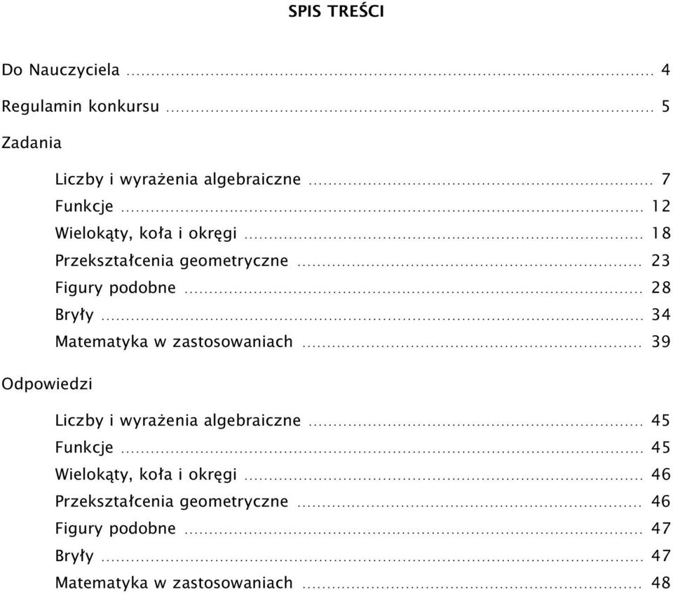 .. 34 Matematyka w zastosowaniach... 39 Odpowiedzi Liczby i wyrażenia algebraiczne... 45 Funkcje.