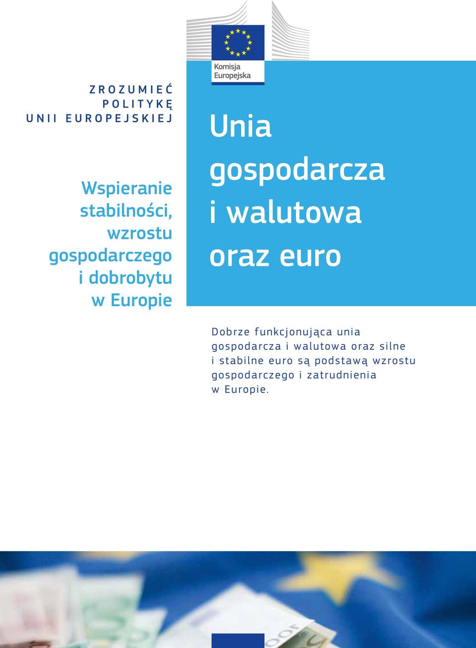 euro Dobrze funkcjonująca unia gospodarcza i walutowa oraz silne i