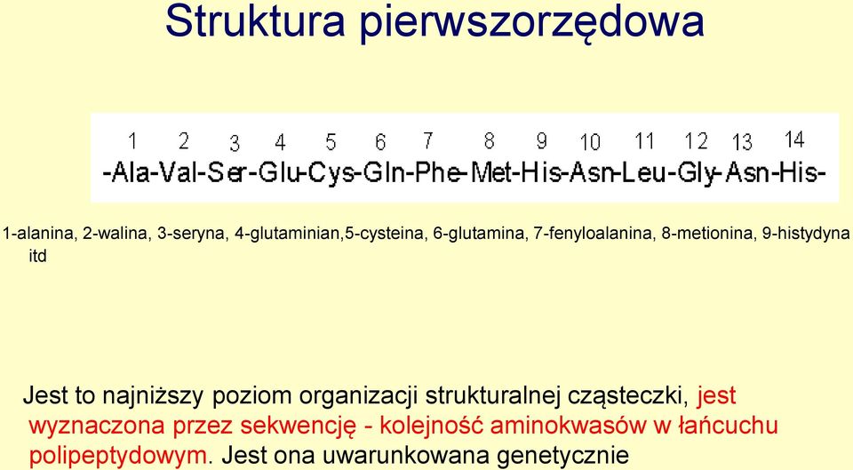 itd Jest to najniższy poziom organizacji strukturalnej cząsteczki, jest