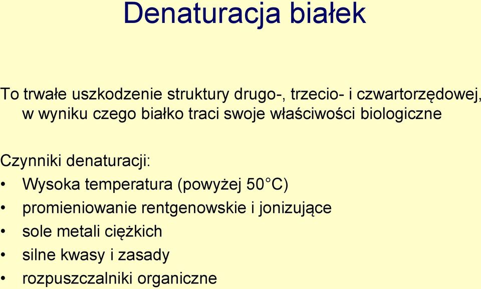 Czynniki denaturacji: Wysoka temperatura (powyżej 50 C) promieniowanie