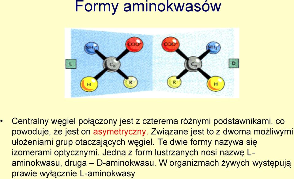 Związane jest to z dwoma możliwymi ułożeniami grup otaczających węgiel.