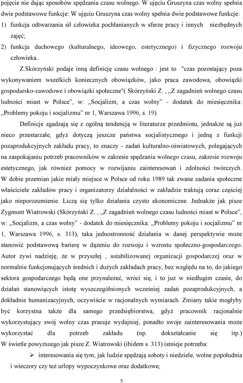 niezbędnych zajęć; 2) funkcja duchowego (kulturalnego, ideowego, estetycznego) i fizycznego rozwoju człowieka.. Z.