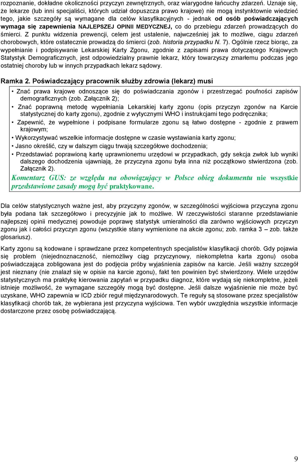 poświadczających wymaga się zapewnienia NAJLEPSZEJ OPINII MEDYCZNEJ, co do przebiegu zdarzeń prowadzących do śmierci.