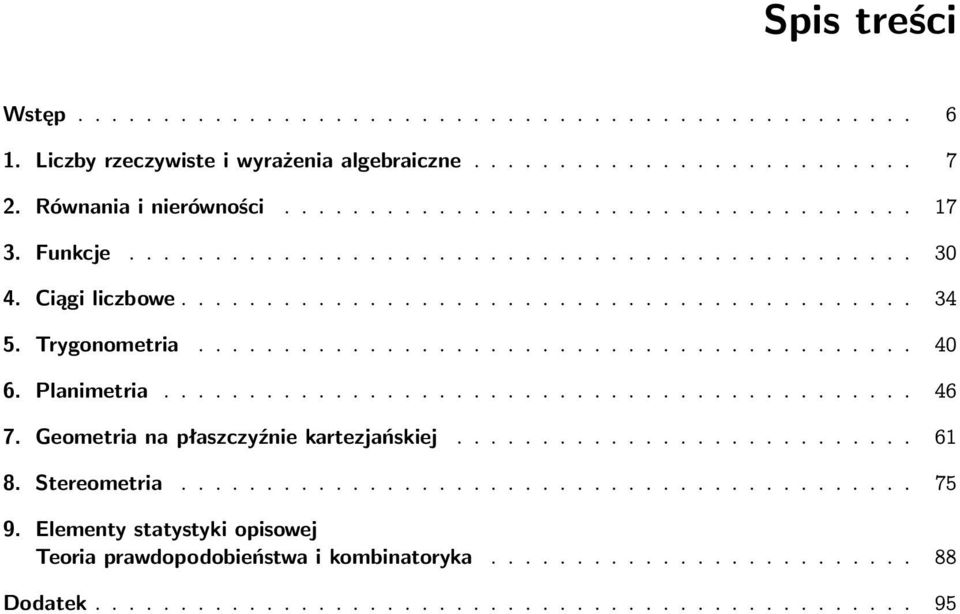 Planimetria............................................ 46 7. Geometria na płaszczyźnie kartezjańskiej........................... 6 8. Stereometria........................................... 75 9.