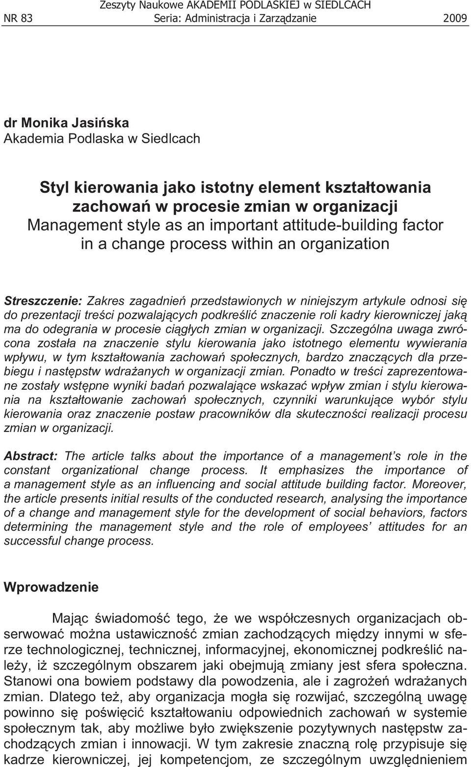 artykule odnosi si do prezentacji tre ci pozwalaj cych podkre li znaczenie roli kadry kierowniczej jak ma do odegrania w procesie ci g ych zmian w organizacji.