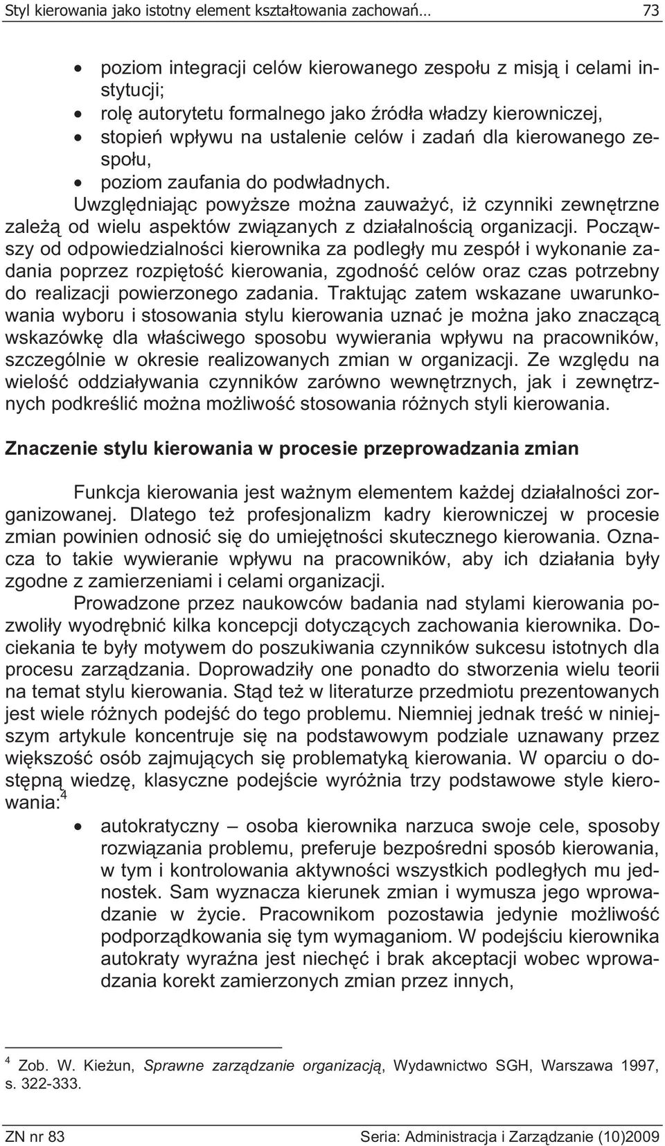 Uwzgl dniaj c powy sze mo na zauwa y, i czynniki zewn trzne zale od wielu aspektów zwi zanych z dzia alno ci organizacji.