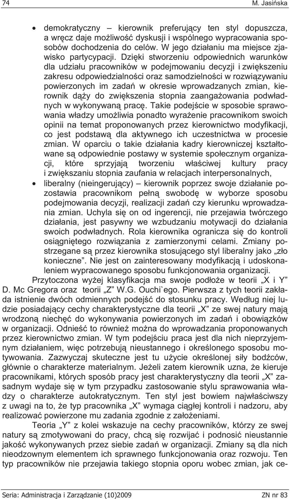 Dzi ki stworzeniu odpowiednich warunków dla udzia u pracowników w podejmowaniu decyzji i zwi kszeniu zakresu odpowiedzialno ci oraz samodzielno ci w rozwi zywaniu powierzonych im zada w okresie