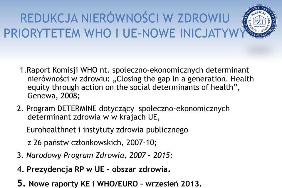 Health equity through action on the social determinants of health, Genewa, 2008; 2.