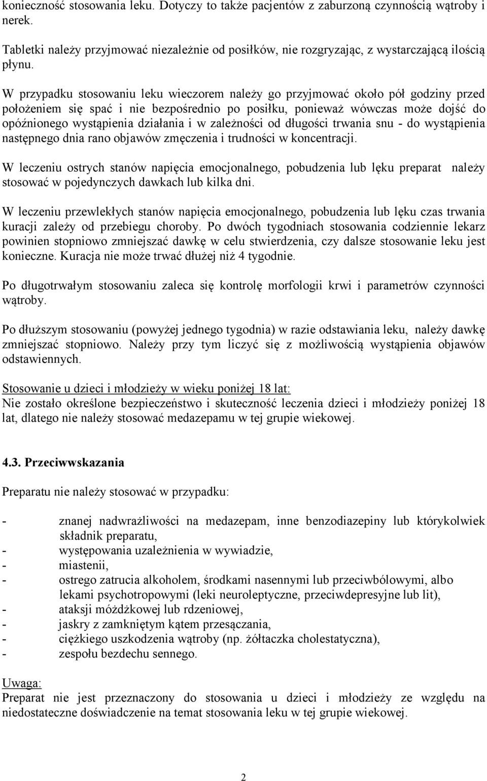 i w zależności od długości trwania snu - do wystąpienia następnego dnia rano objawów zmęczenia i trudności w koncentracji.