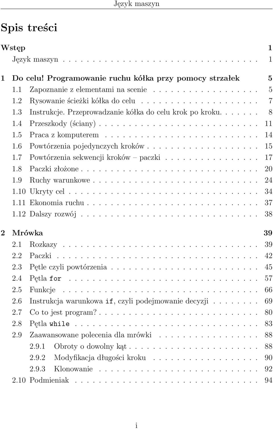 6 Powtórzenia pojedynczych kroków................... 15 1.7 Powtórzenia sekwencji kroków paczki................ 17 1.8 Paczki złożone.............................. 20 1.9 Ruchy warunkowe............................ 24 1.