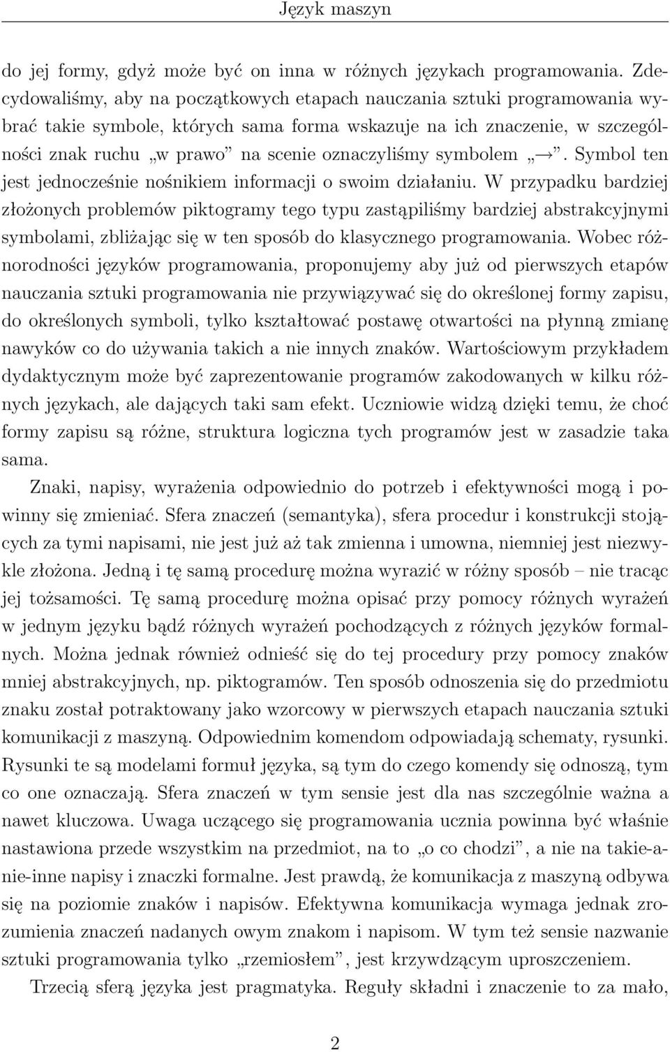 oznaczyliśmy symbolem. Symbol ten jest jednocześnie nośnikiem informacji o swoim działaniu.