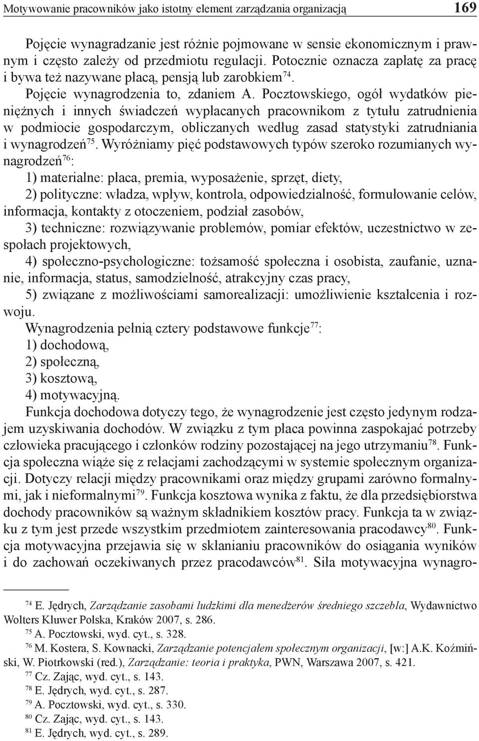 Pocztowskiego, ogół wydatków pieniężnych i innych świadczeń wypłacanych pracownikom z tytułu zatrudnienia w podmiocie gospodarczym, obliczanych według zasad statystyki zatrudniania i wynagrodzeń 75.