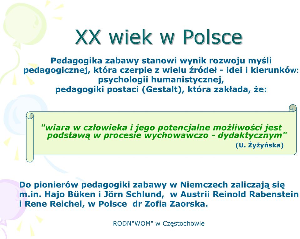 potencjalne możliwości jest podstawą w procesie wychowawczo - dydaktycznym" (U.