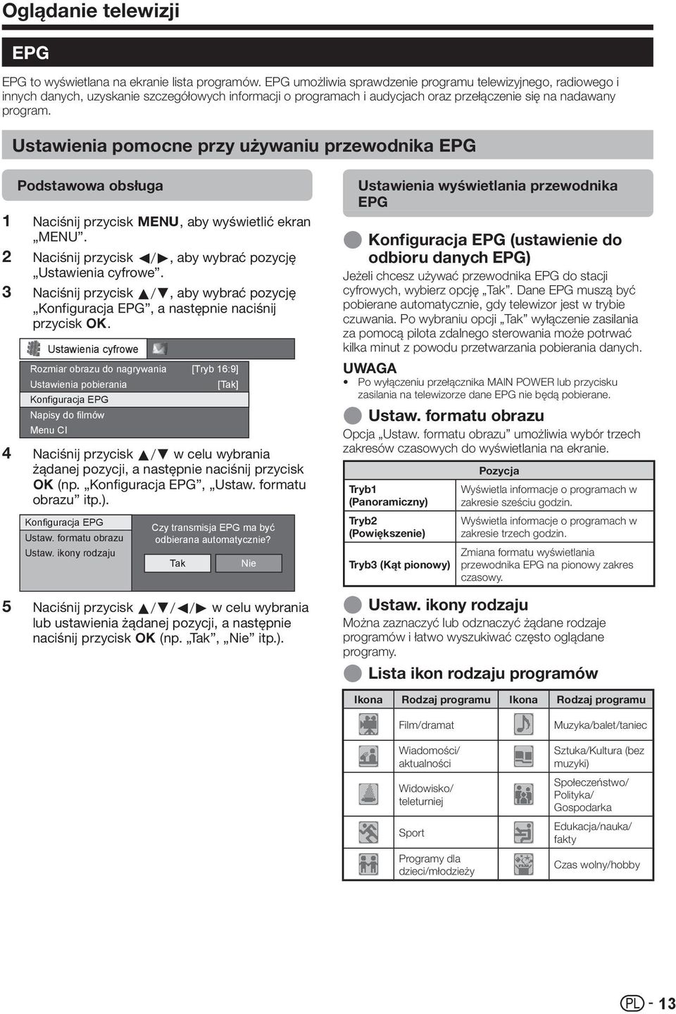 Ustawienia pomocne przy używaniu przewodnika EPG 1 2 3 4 5 Podstawowa obsługa Naciśnij przycisk @, aby wyświetlić ekran MENU. Naciśnij przycisk c/d, aby wybrać pozycję Ustawienia cyfrowe.