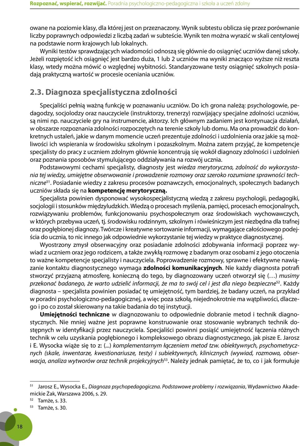 Wyniki testów sprawdzających wiadomości odnoszą się głównie do osiągnięć uczniów danej szkoły.