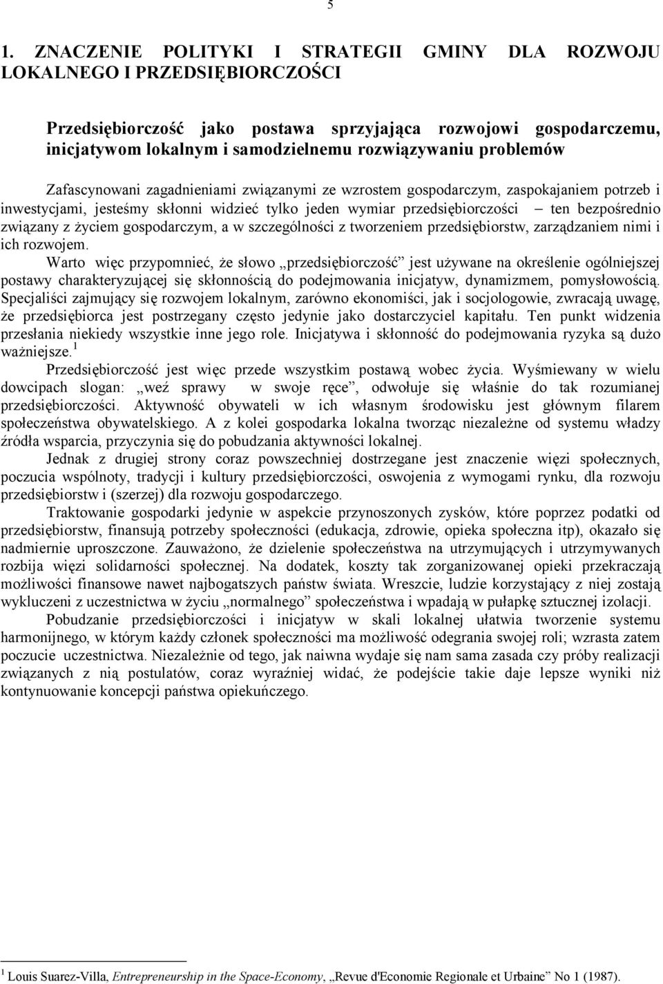 bezpośrednio związany z życiem gospodarczym, a w szczególności z tworzeniem przedsiębiorstw, zarządzaniem nimi i ich rozwojem.