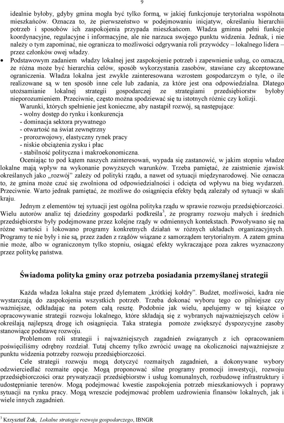 Władza gminna pełni funkcje koordynacyjne, regulacyjne i informacyjne, ale nie narzuca swojego punktu widzenia.