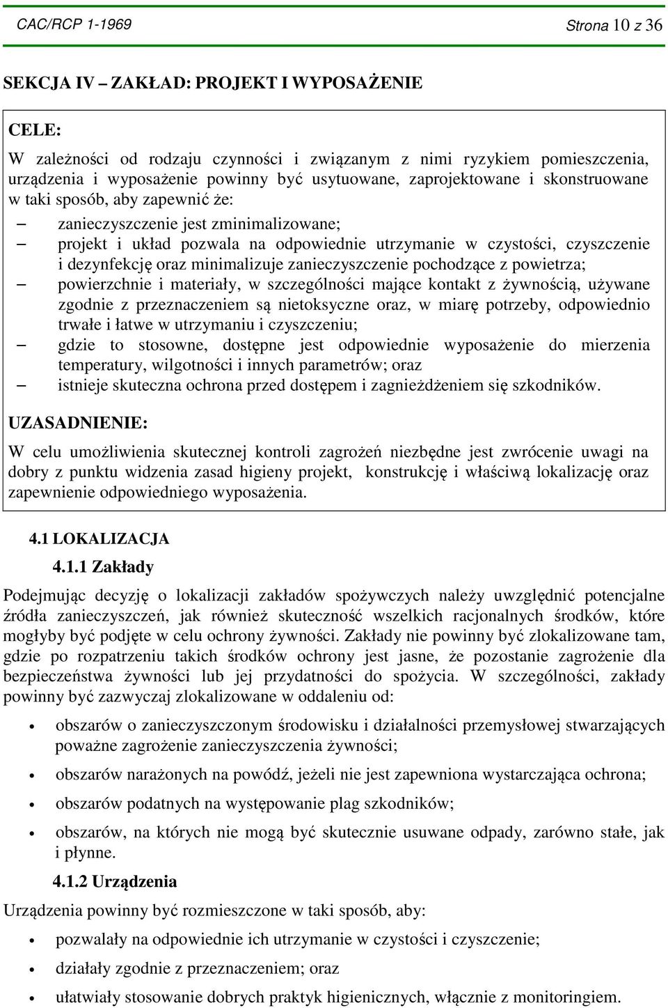 dezynfekcję oraz minimalizuje zanieczyszczenie pochodzące z powietrza; powierzchnie i materiały, w szczególności mające kontakt z żywnością, używane zgodnie z przeznaczeniem są nietoksyczne oraz, w