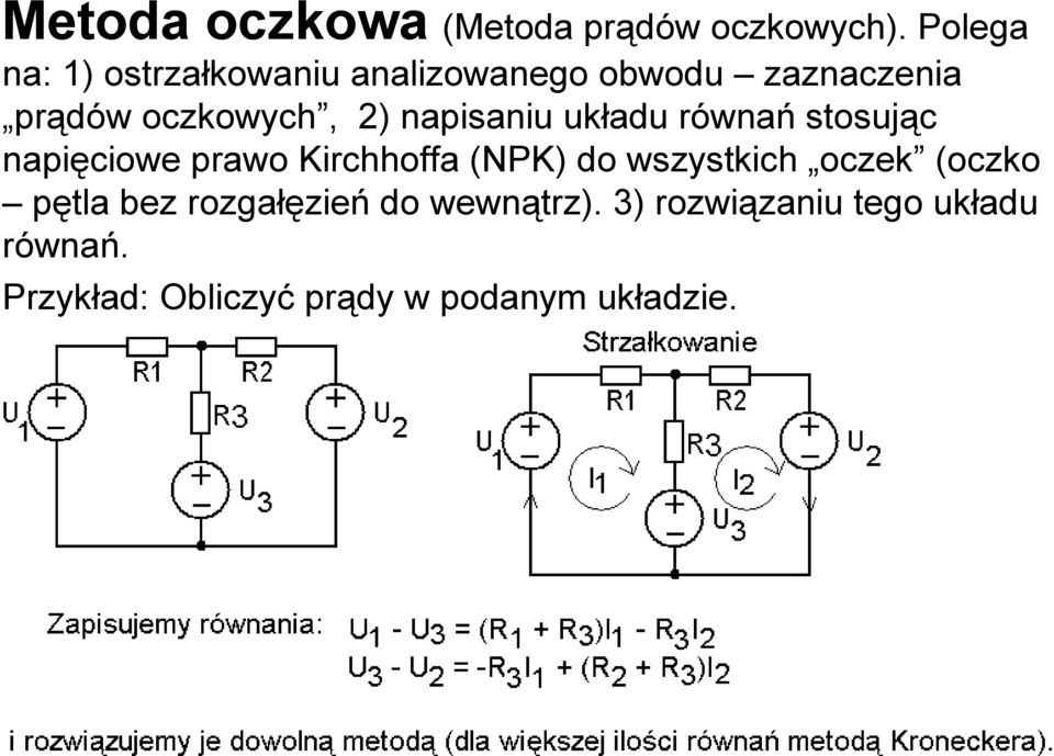 napisaniu układu równań stosując napięciowe prawo Kirchhoffa (NPK) do wszystkich