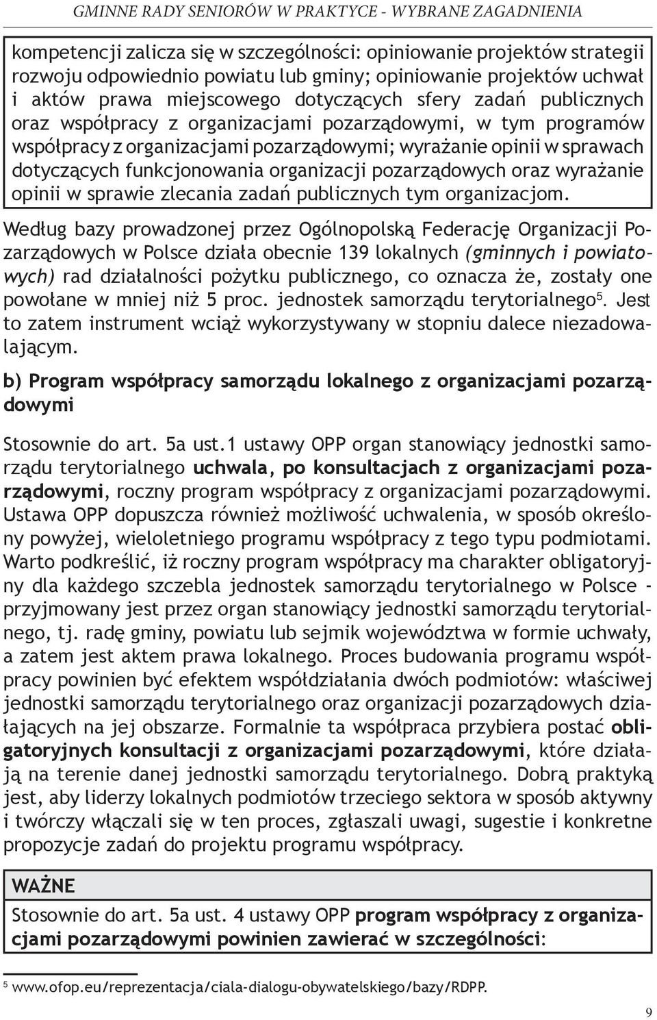 oraz wyrażanie opinii w sprawie zlecania zadań publicznych tym organizacjom.