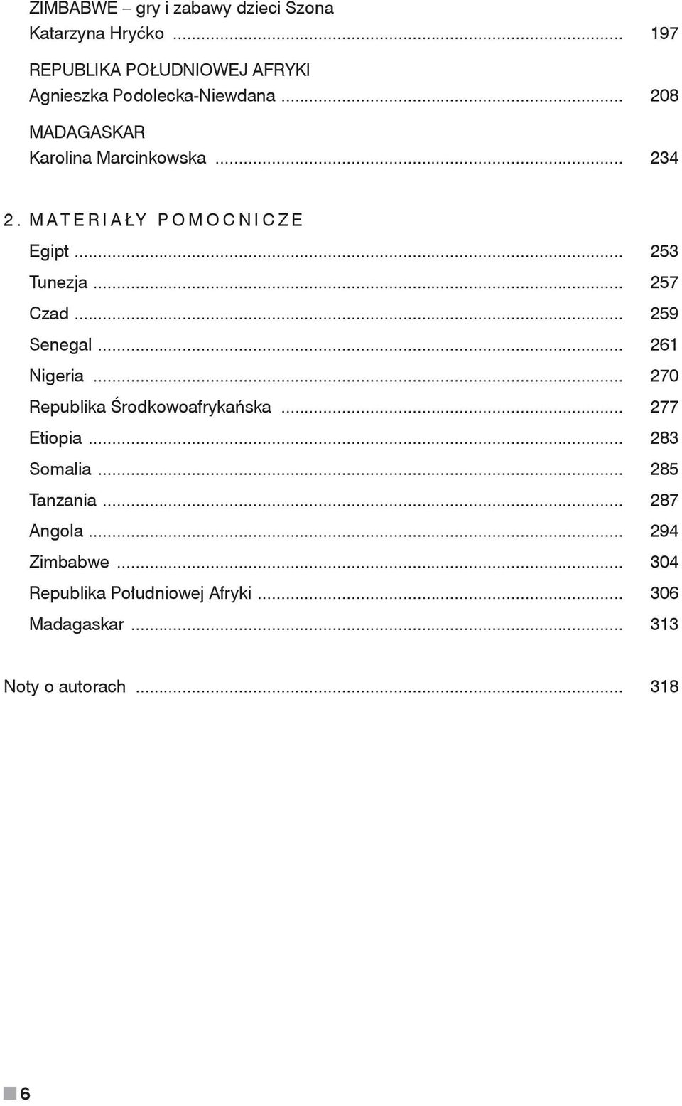 MATERIAŁY POMOCNICZE Egipt... 253 Tunezja... 257 Czad... 259 Senegal... 261 Nigeria.