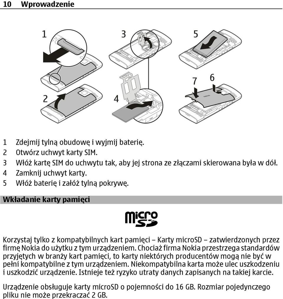 Chociaż firma Nokia przestrzega standardów przyjętych w branży kart pamięci, to karty niektórych producentów mogą nie być w pełni kompatybilne z tym urządzeniem.