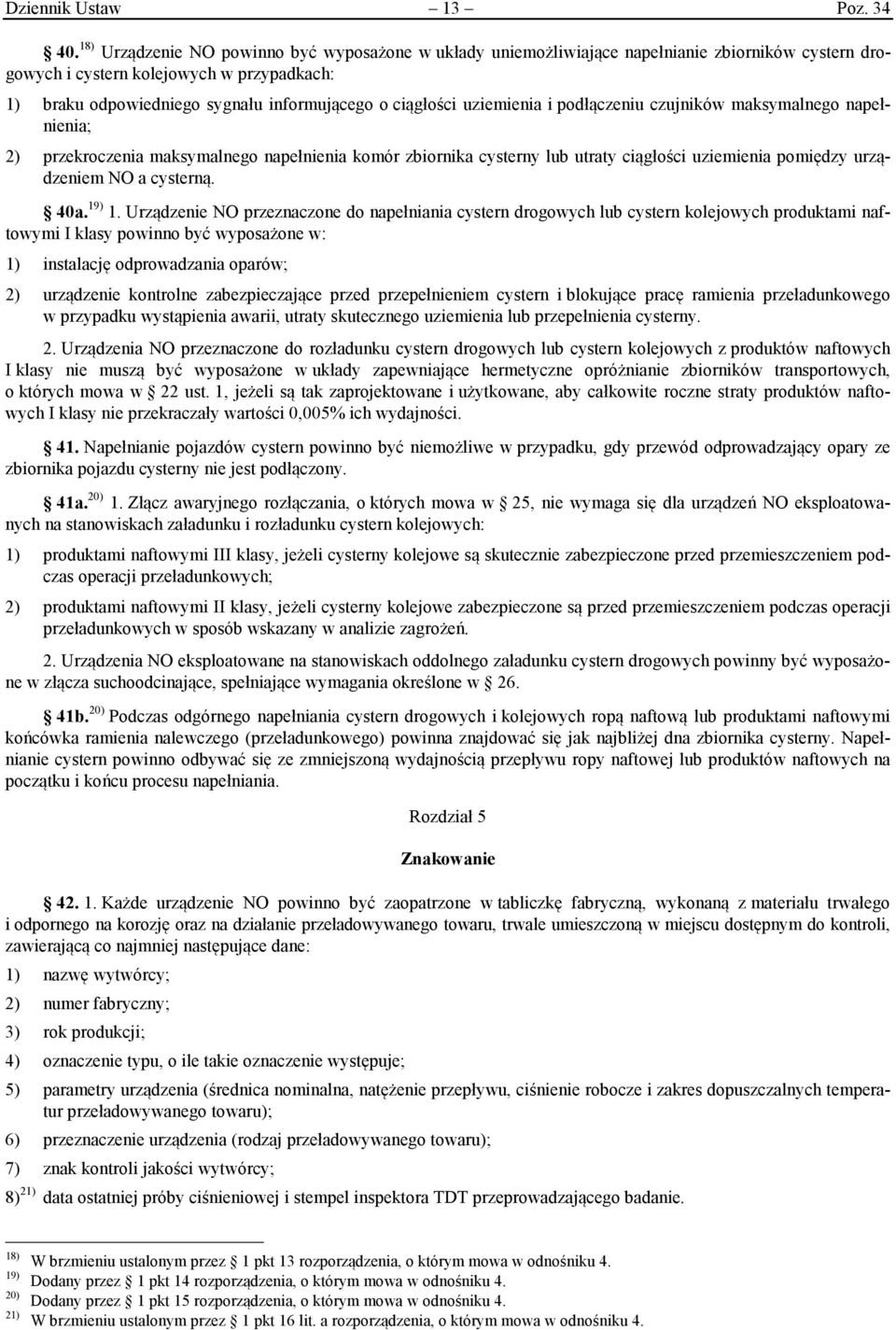 ciągłości uziemienia i podłączeniu czujników maksymalnego napełnienia; 2) przekroczenia maksymalnego napełnienia komór zbiornika cysterny lub utraty ciągłości uziemienia pomiędzy urządzeniem NO a