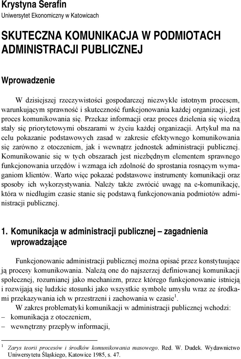 Przekaz informacji oraz proces dzielenia się wiedzą stały się priorytetowymi obszarami w życiu każdej organizacji.