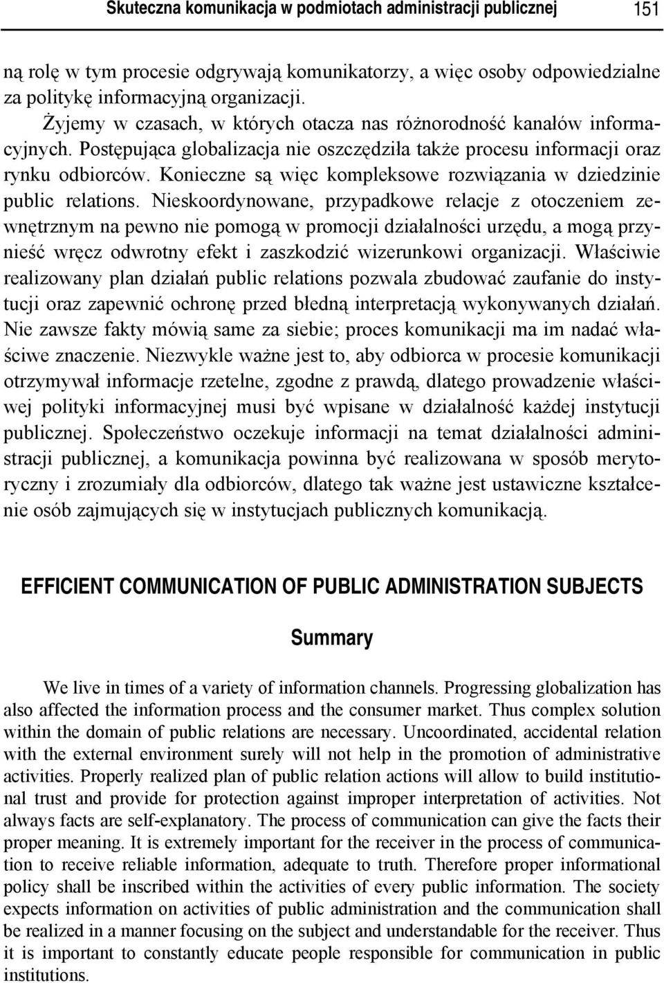 Konieczne są więc kompleksowe rozwiązania w dziedzinie public relations.