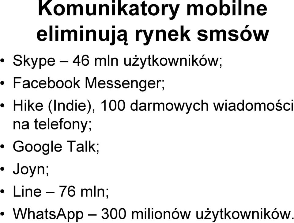 100 darmowych wiadomości na telefony; Google Talk;