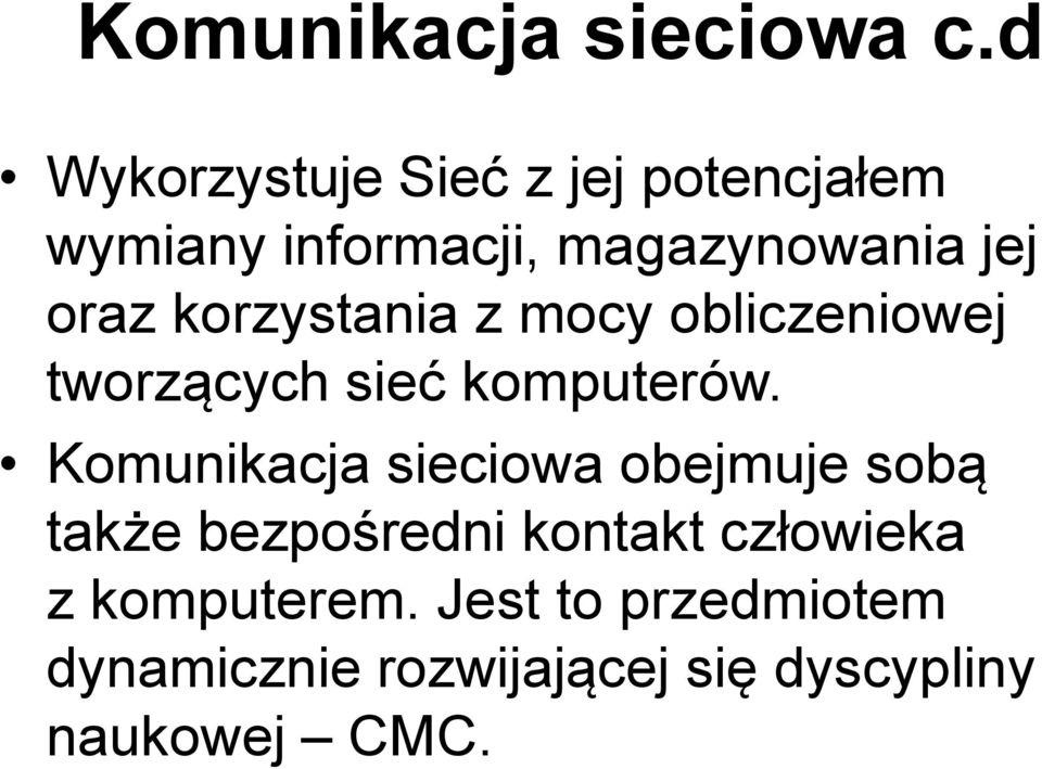 korzystania z mocy obliczeniowej tworzących sieć komputerów.