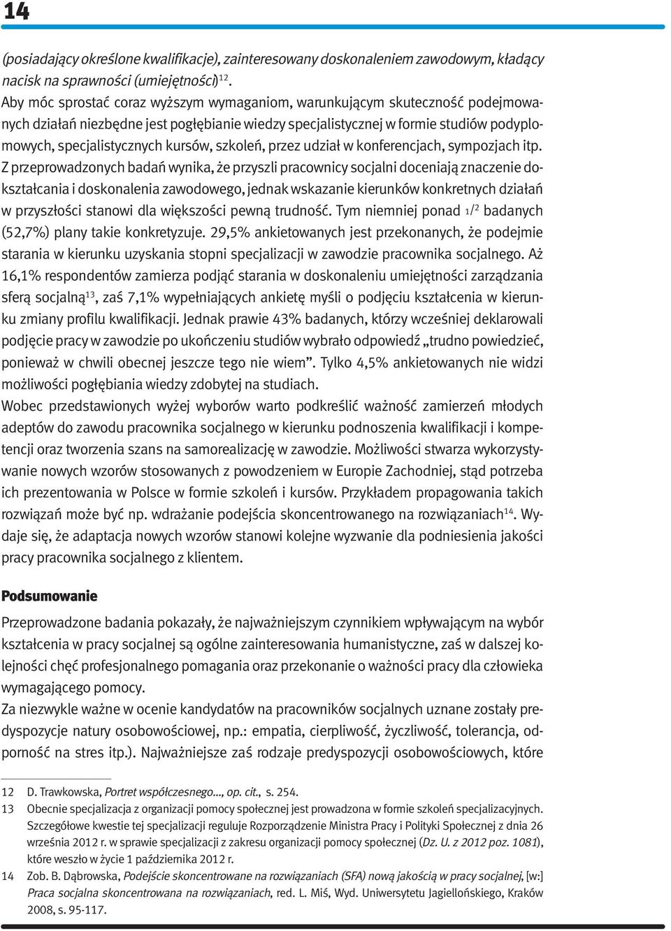 szkoleń, przez udział w konferencjach, sympozjach itp.