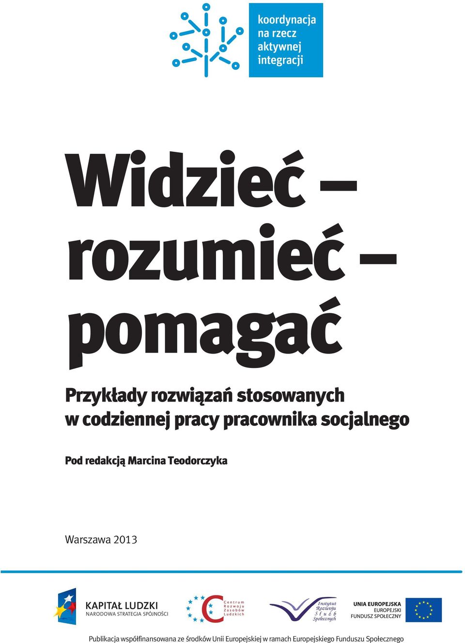 Teodorczyka Warszawa 2013 Publikacja współfinansowana ze