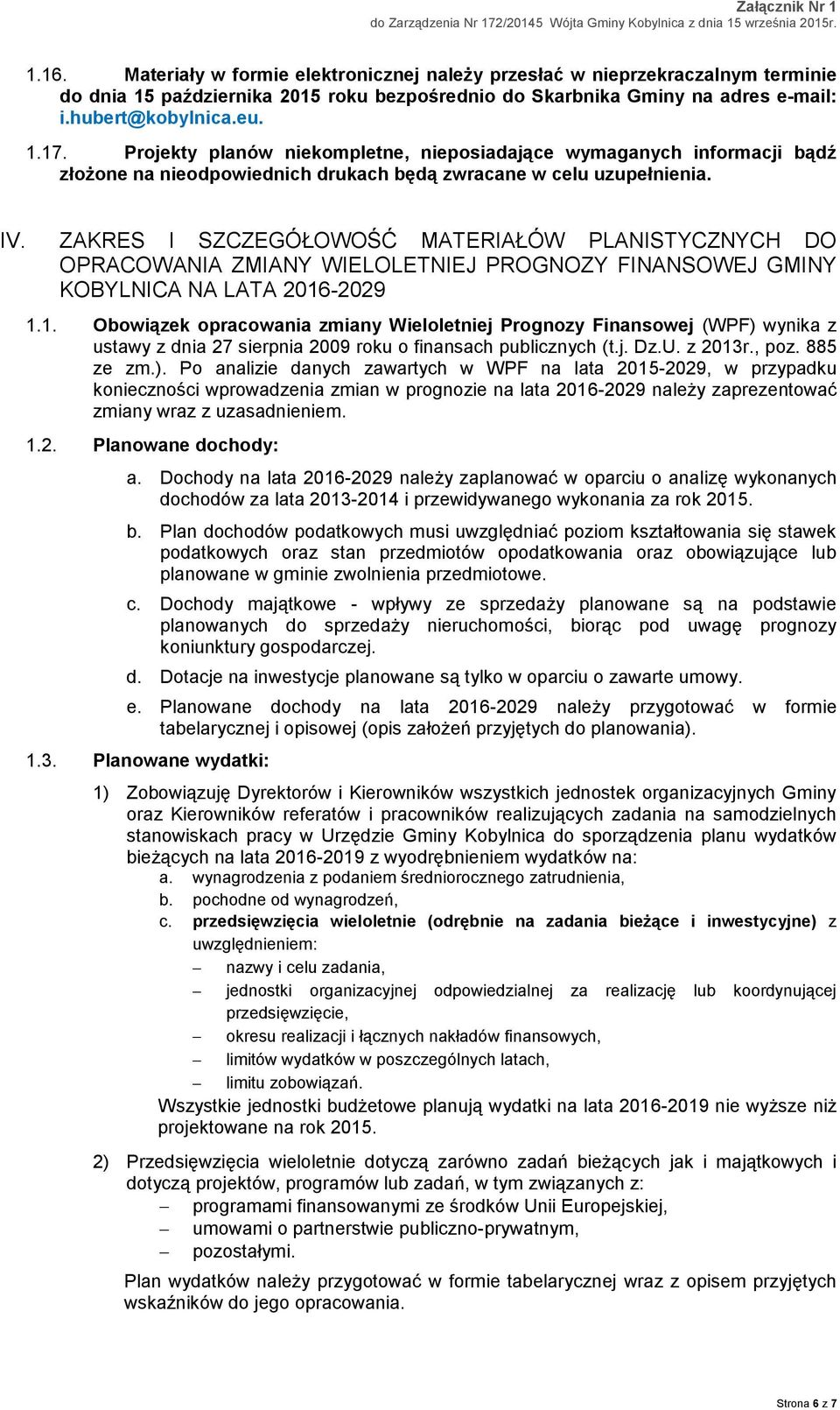 ZAKRES I SZCZEGÓŁOWOŚĆ MATERIAŁÓW PLANISTYCZNYCH DO OPRACOWANIA ZMIANY WIELOLETNIEJ PROGNOZY FINANSOWEJ GMINY KOBYLNICA NA LATA 2016