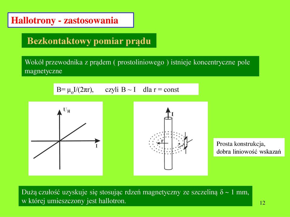 dla r = const Prosta konstrukcja, dobra liniowość wskazań Dużą czułość uzyskuje się