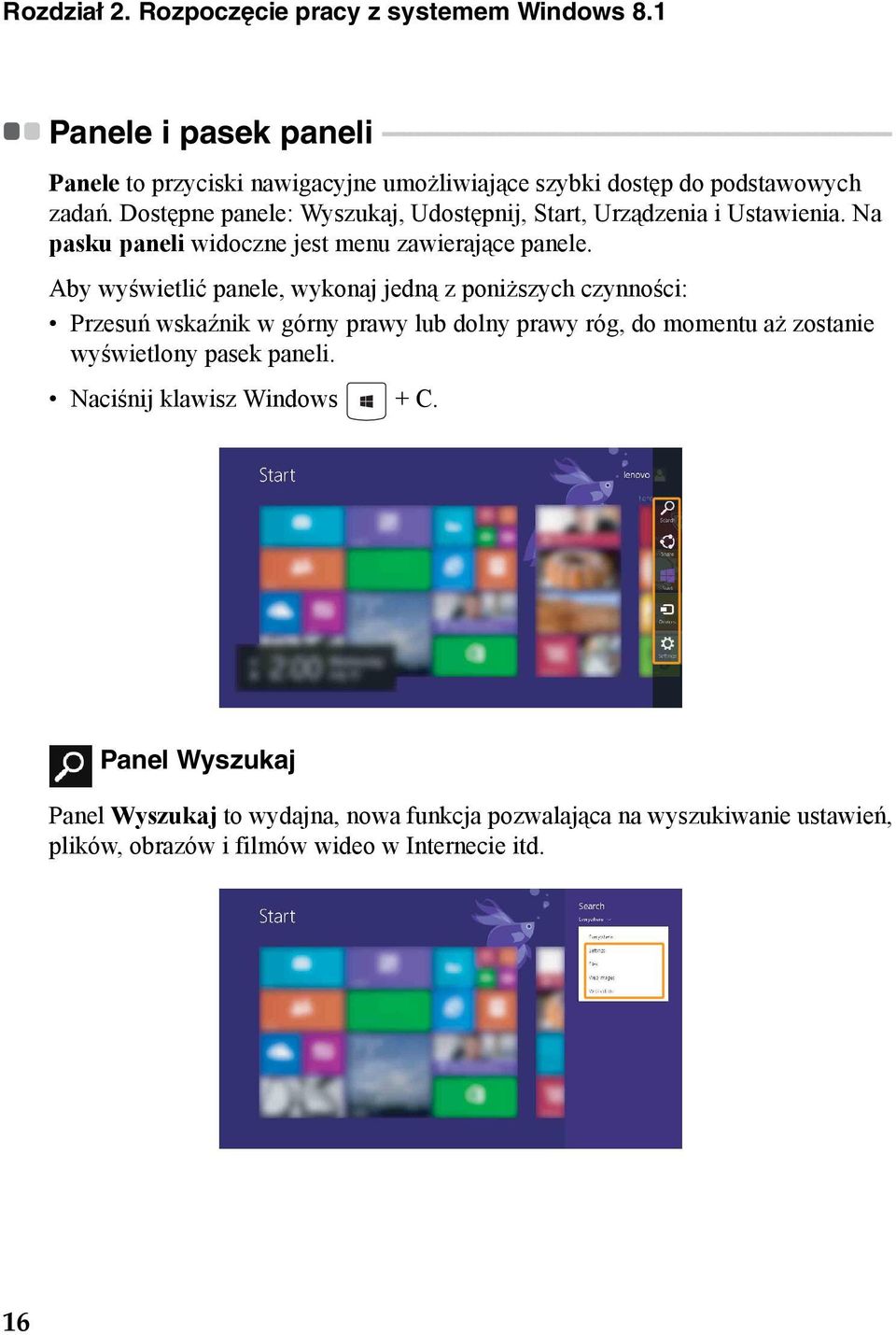 nawigacyjne umożliwiające szybki dostęp do podstawowych zadań. Dostępne panele: Wyszukaj, Udostępnij, Start, Urządzenia i Ustawienia. Na pasku paneli widoczne jest menu zawierające panele.