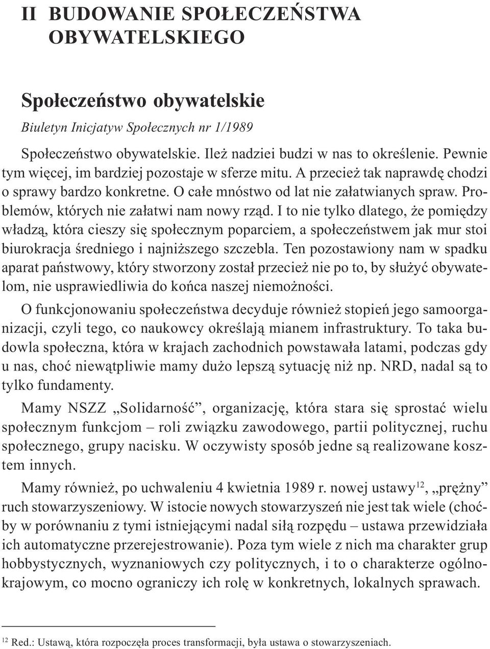 Problemów, których nie za³atwi nam nowy rz¹d.