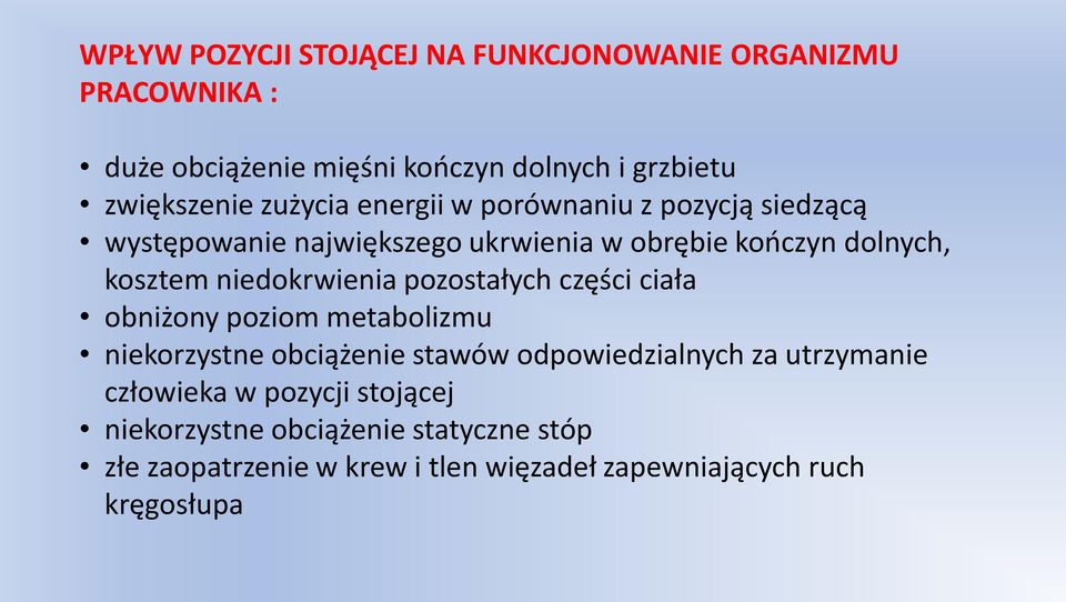 niedokrwienia pozostałych części ciała obniżony poziom metabolizmu niekorzystne obciążenie stawów odpowiedzialnych za