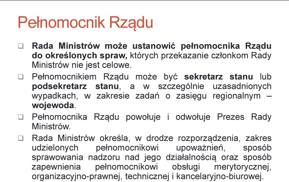 Pełnomocnika Rządu powołuje i odwołuje Prezes Rady Ministrów.