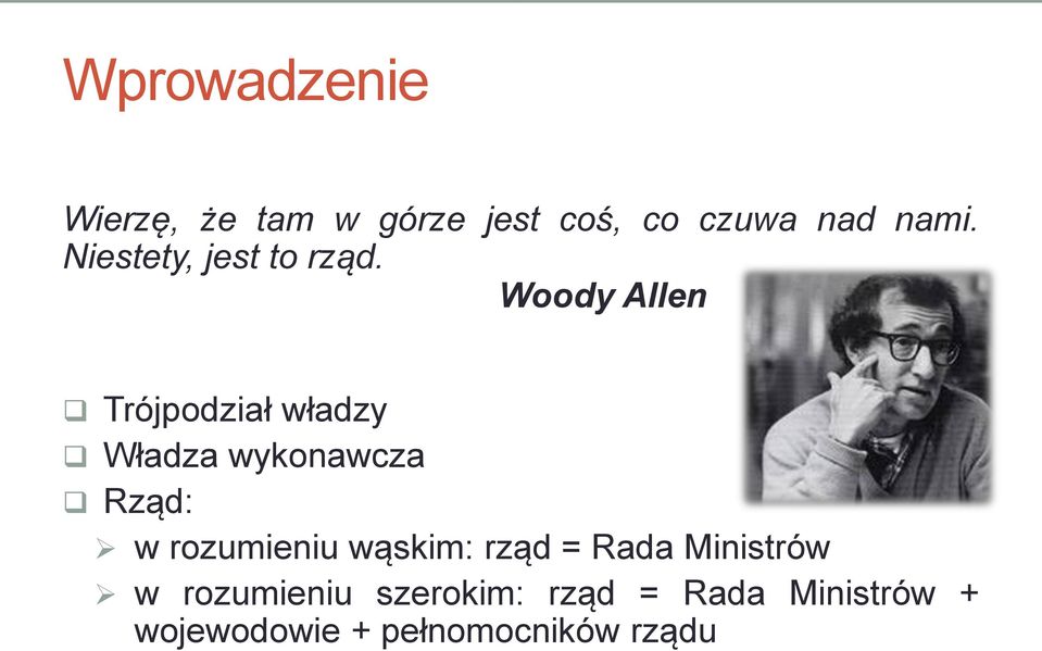 Woody Allen Trójpodział władzy Władza wykonawcza Rząd: w