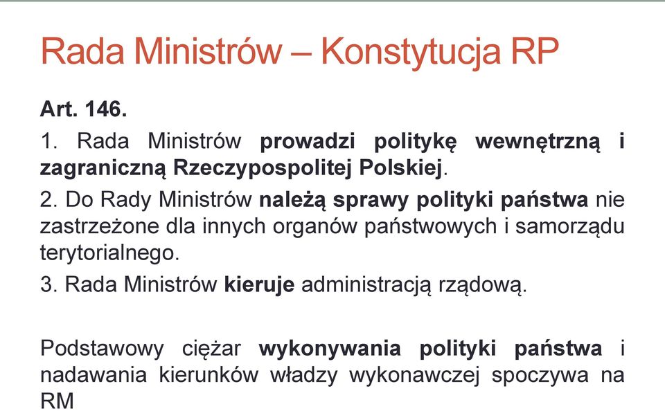 Do Rady Ministrów należą sprawy polityki państwa nie zastrzeżone dla innych organów państwowych i