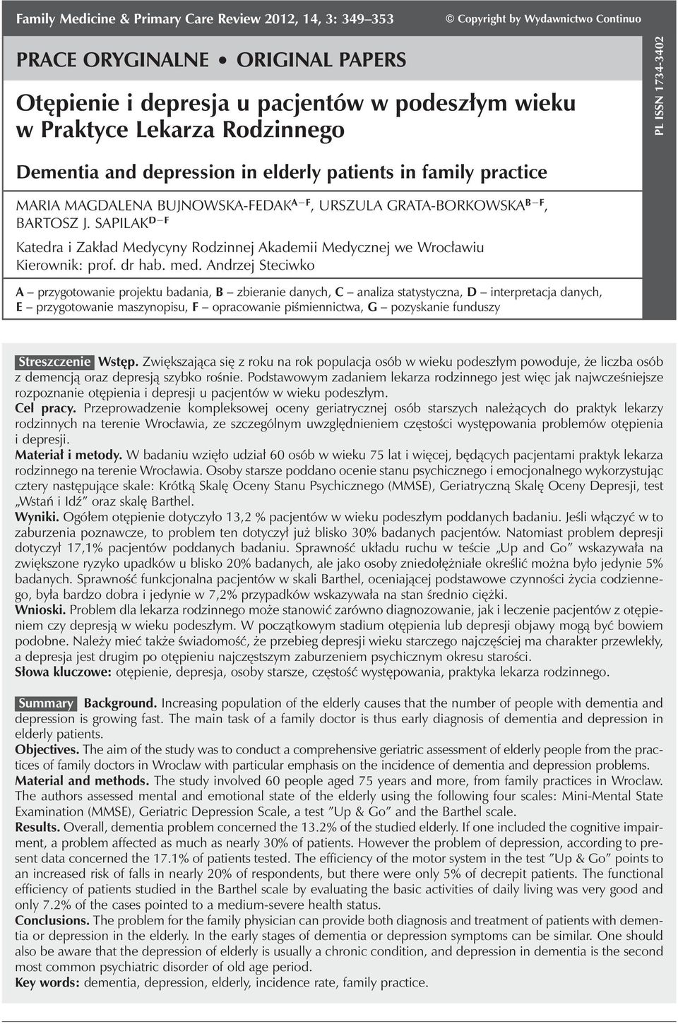 Rodzinnego PL ISSN 1734-3402 Dementia and depression in elderly patients in family practice MARIA MAGDALENA BUJNOWSKA-FEDAK A F, URSZULA GRATA-BORKOWSKA B F, BARTOSZ J.