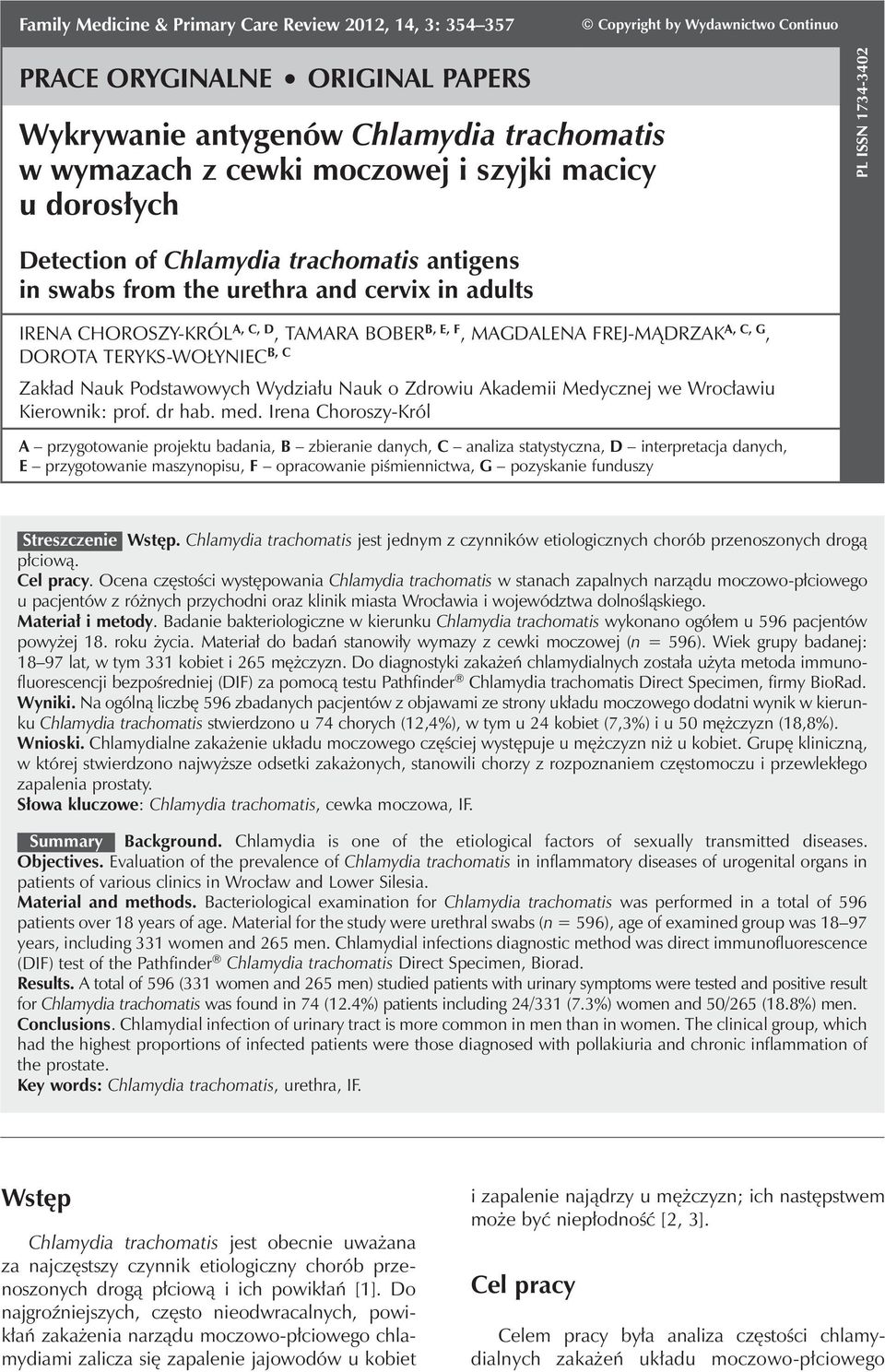 macicy u dorosłych PL ISSN 1734-3402 Detection of Chlamydia trachomatis antigens in swabs from the urethra and cervix in adults IRENA CHOROSZY-KRÓL A, C, D, TAMARA BOBER B, E, F, MAGDALENA