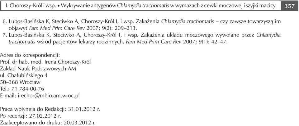 Zakażenia układu moczowego wywołane przez Chlamydia trachomatis wśród pacjentów lekarzy rodzinnych. Fam Med Prim Care Rev 2007; 9(1): 42 47. Adres do korespondencji: Prof. dr hab. med.