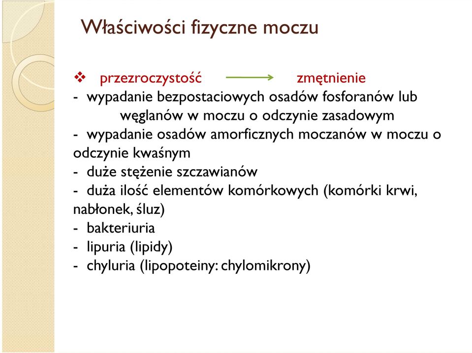 w moczu o odczynie kwaśnym - duŝe stęŝenie szczawianów - duŝa ilość elementów komórkowych