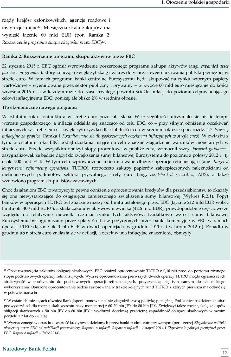 expanded asset purchase programme), który znacząco zwiększył skalę i zakres dotychczasowego luzowania polityki pieniężnej w strefie euro.