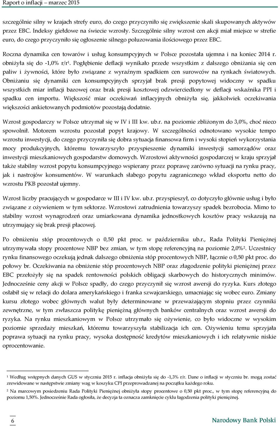 Roczna dynamika cen towarów i usług konsumpcyjnych w Polsce pozostała ujemna i na koniec 1 r. obniżyła się do -1,% r/r 1.