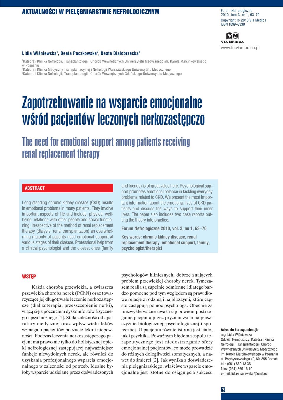 Karola Marcinkowskiego w Poznaniu 2 Katedra i Klinika Medycyny Transplantacyjnej i Nefrologii Warszawskiego Uniwersytetu Medycznego 3 Katedra i Klinika Nefrologii, Transplantologii i Chorób