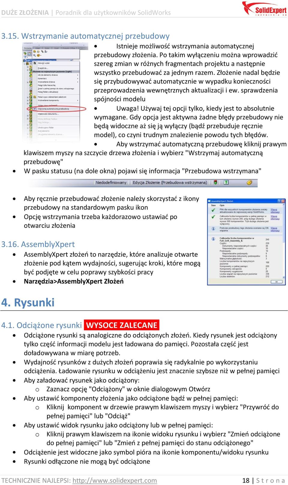 Złożenie nadal będzie się przybudowywad automatycznie w wypadku konieczności przeprowadzenia wewnętrznych aktualizacji i ew. sprawdzenia spójności modelu Uwaga!