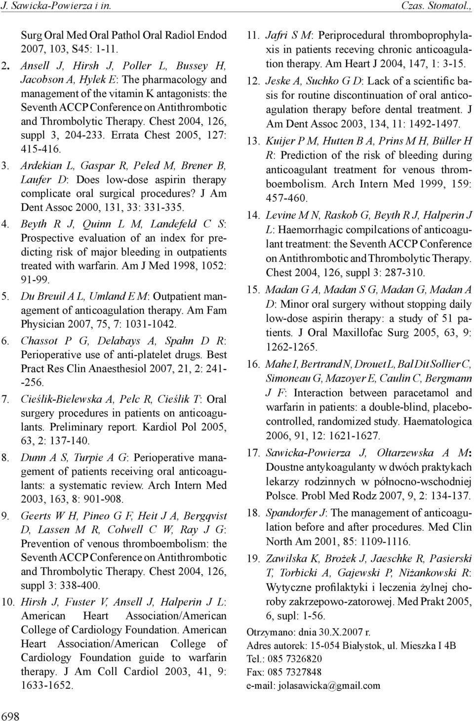 Ansell J, Hirsh J, Poller L, Bussey H, Jacobson A, Hylek E: The pharmacology and management of the vitamin K antagonists: the Seventh ACCP Conference on Antithrombotic and Thrombolytic Therapy.